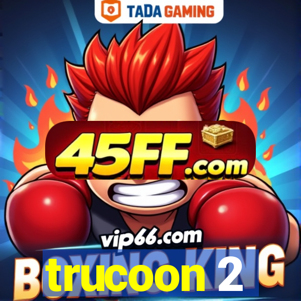 trucoon 2